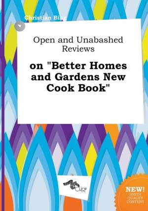 Open and Unabashed Reviews on Better Homes and Gardens New Cook Book de Christian Bing