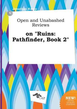 Open and Unabashed Reviews on Ruins: Pathfinder, Book 2 de Jonathan Kemp