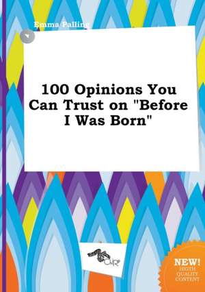 100 Opinions You Can Trust on Before I Was Born de Emma Palling