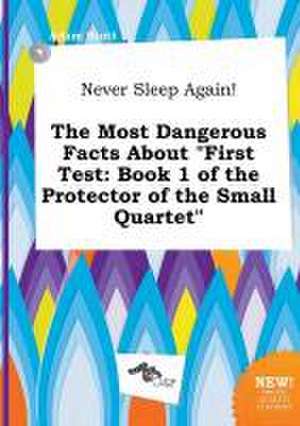 Never Sleep Again! the Most Dangerous Facts about First Test: Book 1 of the Protector of the Small Quartet de Adam Stott