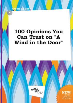 100 Opinions You Can Trust on a Wind in the Door de Owen Capps