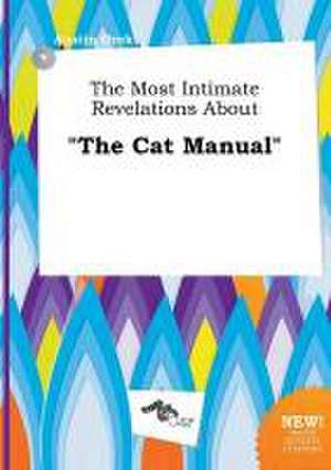 The Most Intimate Revelations about the Cat Manual de Austin Orek