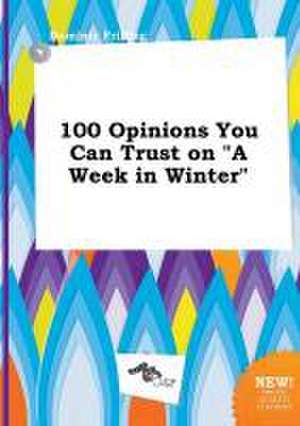 100 Opinions You Can Trust on a Week in Winter de Dominic Frilling