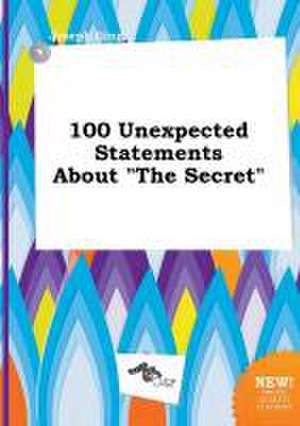 100 Unexpected Statements about the Secret de Joseph Ging