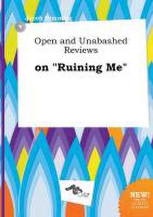 Open and Unabashed Reviews on Ruining Me de Jacob Rimming