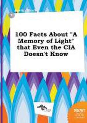 100 Facts about a Memory of Light That Even the CIA Doesn't Know de Austin Monk