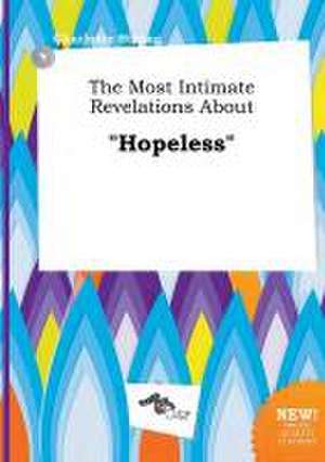 The Most Intimate Revelations about Hopeless de Charlotte Strong