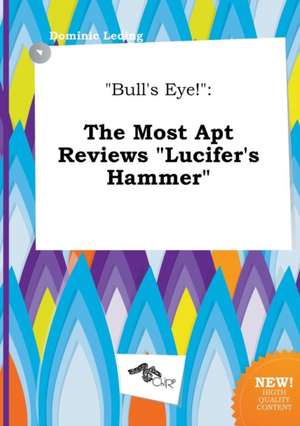 Bull's Eye!: The Most Apt Reviews Lucifer's Hammer de Dominic Leding