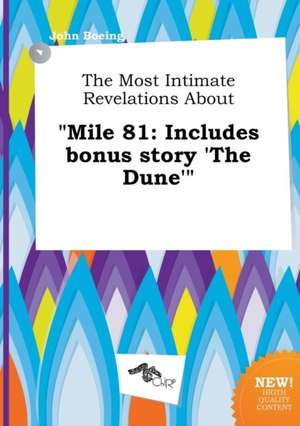 The Most Intimate Revelations about Mile 81: Includes Bonus Story 'The Dune' de John Boeing