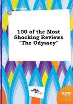 100 of the Most Shocking Reviews the Odyssey de John Peak