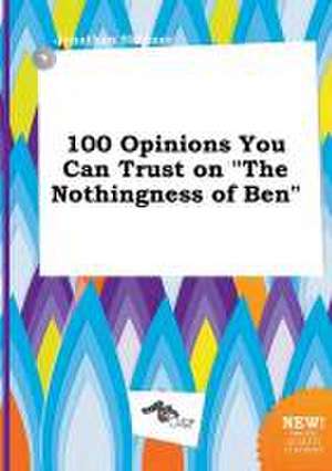 100 Opinions You Can Trust on the Nothingness of Ben de Jonathan Skinner