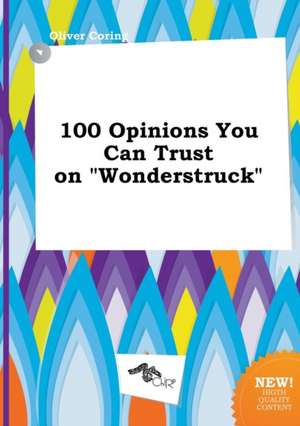 100 Opinions You Can Trust on Wonderstruck de Oliver Coring