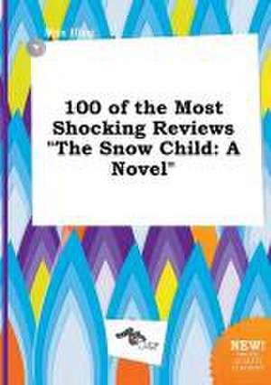 100 of the Most Shocking Reviews the Snow Child de Max Ifing