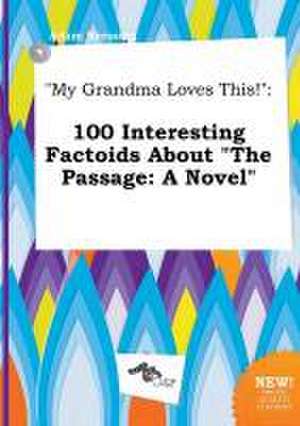 My Grandma Loves This!: 100 Interesting Factoids about the Passage: A Novel de Adam Bressing