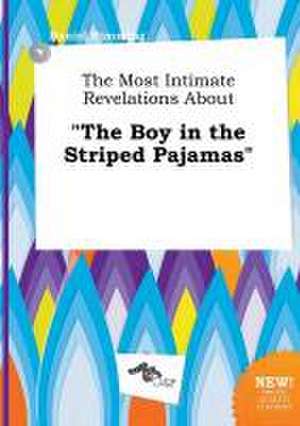 The Most Intimate Revelations about the Boy in the Striped Pajamas de Daniel Rimming