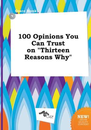 100 Opinions You Can Trust on Thirteen Reasons Why de Grace Monk