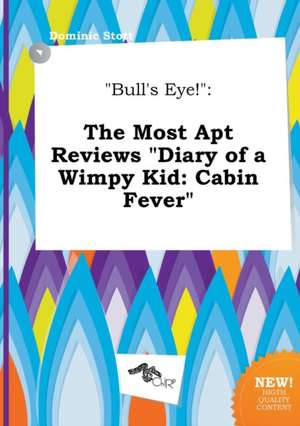 Bull's Eye!: The Most Apt Reviews Diary of a Wimpy Kid: Cabin Fever de Dominic Stott