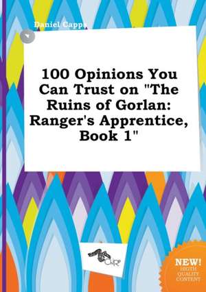 100 Opinions You Can Trust on the Ruins of Gorlan: Ranger's Apprentice, Book 1 de Daniel Capps