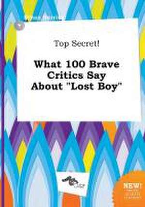 Top Secret! What 100 Brave Critics Say about Lost Boy de Ethan Burring