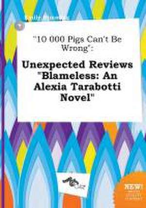 10 000 Pigs Can't Be Wrong: Unexpected Reviews Blameless: An Alexia Tarabotti Novel de Emily Rimming