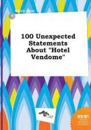 100 Unexpected Statements about Hotel Vendome de Sarah Root