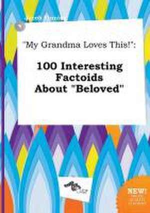 My Grandma Loves This!: 100 Interesting Factoids about Beloved de Jacob Finning