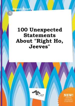 100 Unexpected Statements about Right Ho, Jeeves de Daniel Read