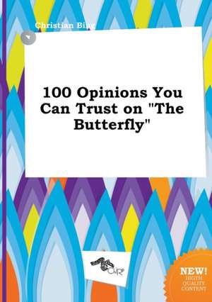 100 Opinions You Can Trust on the Butterfly de Christian Bing