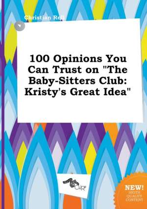 100 Opinions You Can Trust on the Baby-Sitters Club: Kristy's Great Idea de Christian Rell