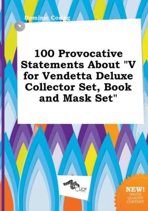 100 Provocative Statements about V for Vendetta Deluxe Collector Set, Book and Mask Set de Dominic Coring