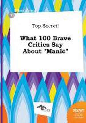 Top Secret! What 100 Brave Critics Say about Manic de Ethan Young