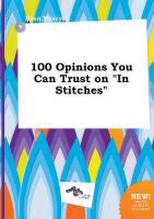 100 Opinions You Can Trust on in Stitches de Ryan Maxey