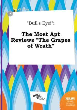 Bull's Eye!: The Most Apt Reviews the Grapes of Wrath de Sarah Ifing