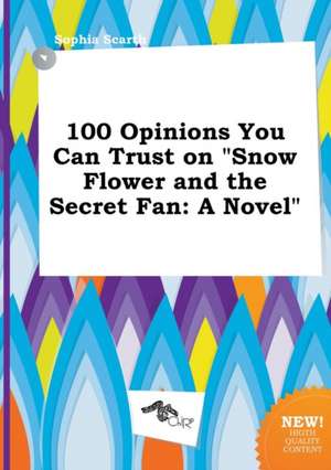 100 Opinions You Can Trust on Snow Flower and the Secret Fan de Sophia Scarth