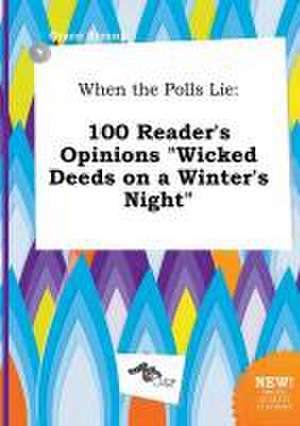 When the Polls Lie: 100 Reader's Opinions Wicked Deeds on a Winter's Night de Grace Strong