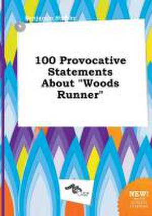 100 Provocative Statements about Woods Runner de Benjamin Stubbs