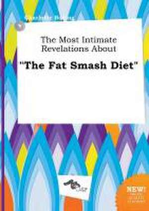 The Most Intimate Revelations about the Fat Smash Diet de Charlotte Boeing