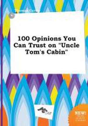 100 Opinions You Can Trust on Uncle Tom's Cabin de Thomas Carter