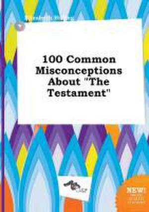 100 Common Misconceptions about the Testament de Elizabeth Birling