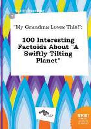 My Grandma Loves This!: 100 Interesting Factoids about a Swiftly Tilting Planet de Austin Hearding