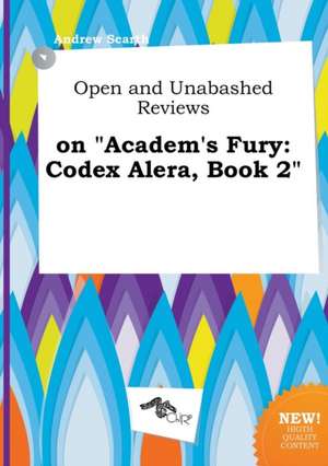 Open and Unabashed Reviews on Academ's Fury: Codex Alera, Book 2 de Andrew Scarth