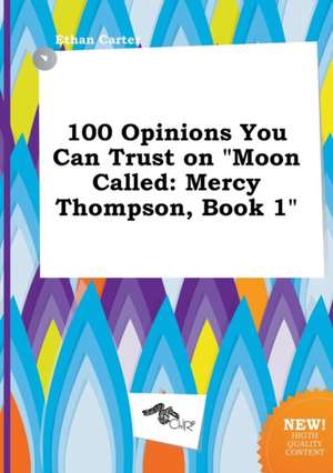 100 Opinions You Can Trust on Moon Called: Mercy Thompson, Book 1 de Ethan Carter