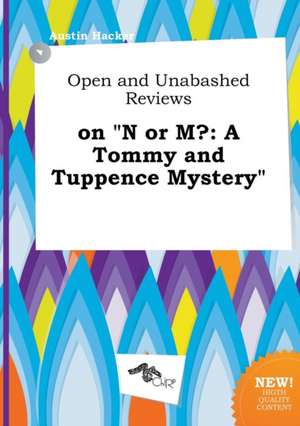 Open and Unabashed Reviews on N or M?: A Tommy and Tuppence Mystery de Austin Hacker