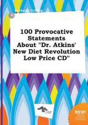 100 Provocative Statements about Dr. Atkins' New Diet Revolution Low Price CD de Anthony Colling