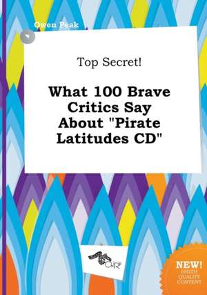 Top Secret! What 100 Brave Critics Say about Pirate Latitudes CD de Owen Peak