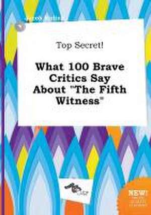 Top Secret! What 100 Brave Critics Say about the Fifth Witness de Jacob Birling