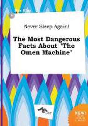 Never Sleep Again! the Most Dangerous Facts about the Omen Machine de Max Ifing