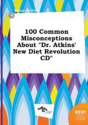 100 Common Misconceptions about Dr. Atkins' New Diet Revolution CD de Ethan Frilling