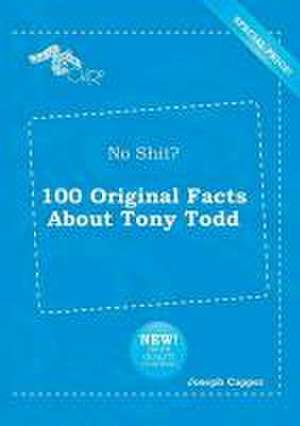 No Shit? 100 Original Facts about Tony Todd de Joseph Capper