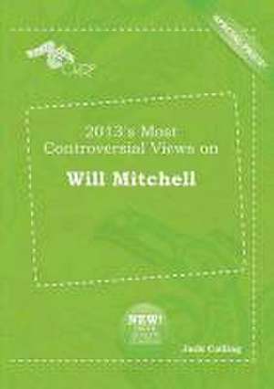 2013's Most Controversial Views on Will Mitchell de Jack Colling